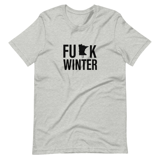 It's the Original "Fu*K" Winter MN on a Stick- Unisex t-shirt